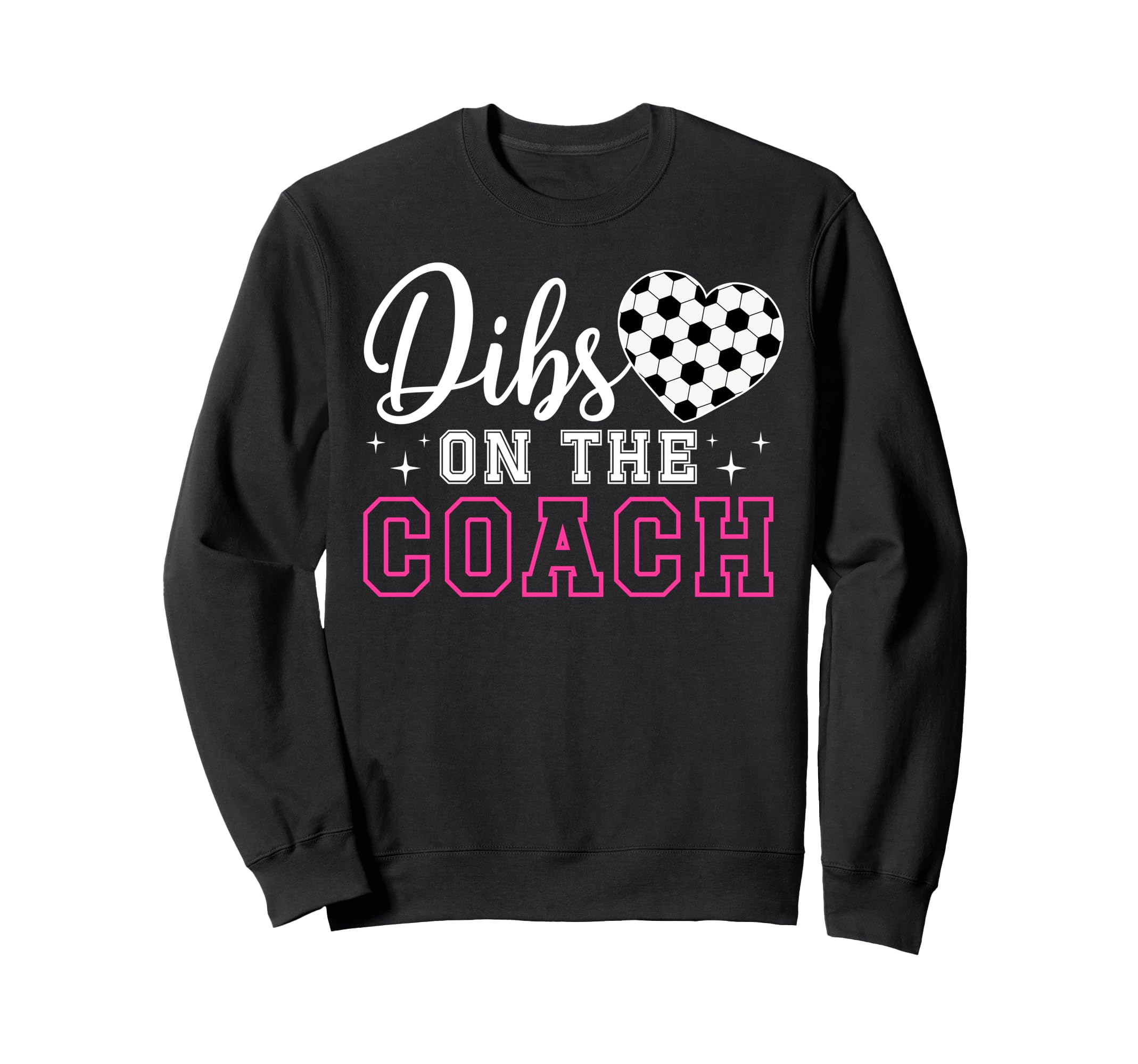 Dibs Coach Soccer Coach Wife Sweatshirt - Casual Everyday Wear Men Women - T-Shirt, Sweatshirt, Hoodie
