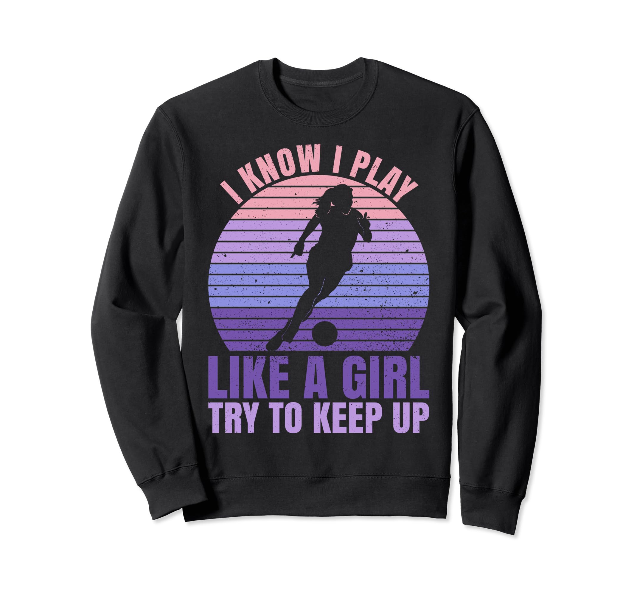 Soccer Fans Soccer I Know I Play Sweatshirt - Casual Everyday Wear Unisex - T-Shirt, Sweatshirt, Hoodie