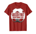 Soccer First Everything Else Bold T-Shirt - Fun Novelty Design Men Women - T-Shirt, Sweatshirt, Hoodie