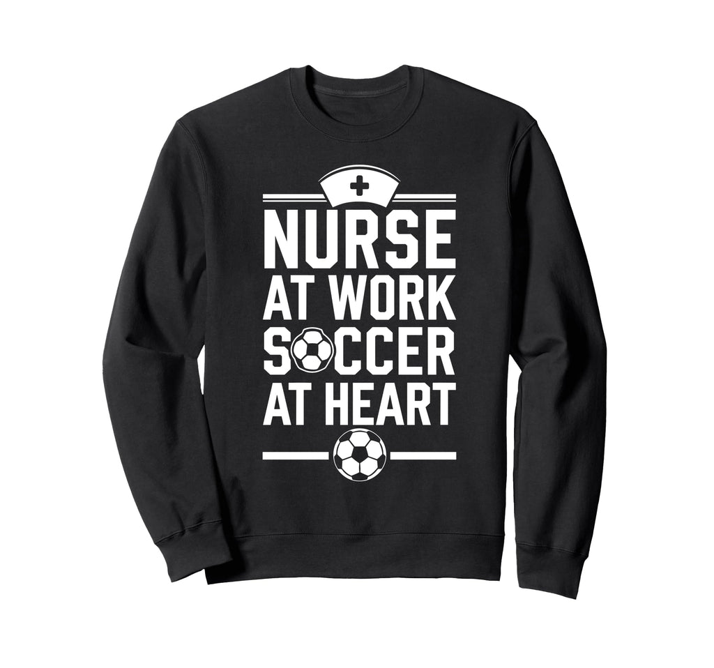 Nurse Work Soccer Heart Funny Sweatshirt - Minimalist Print Men Women - T-Shirt, Sweatshirt, Hoodie