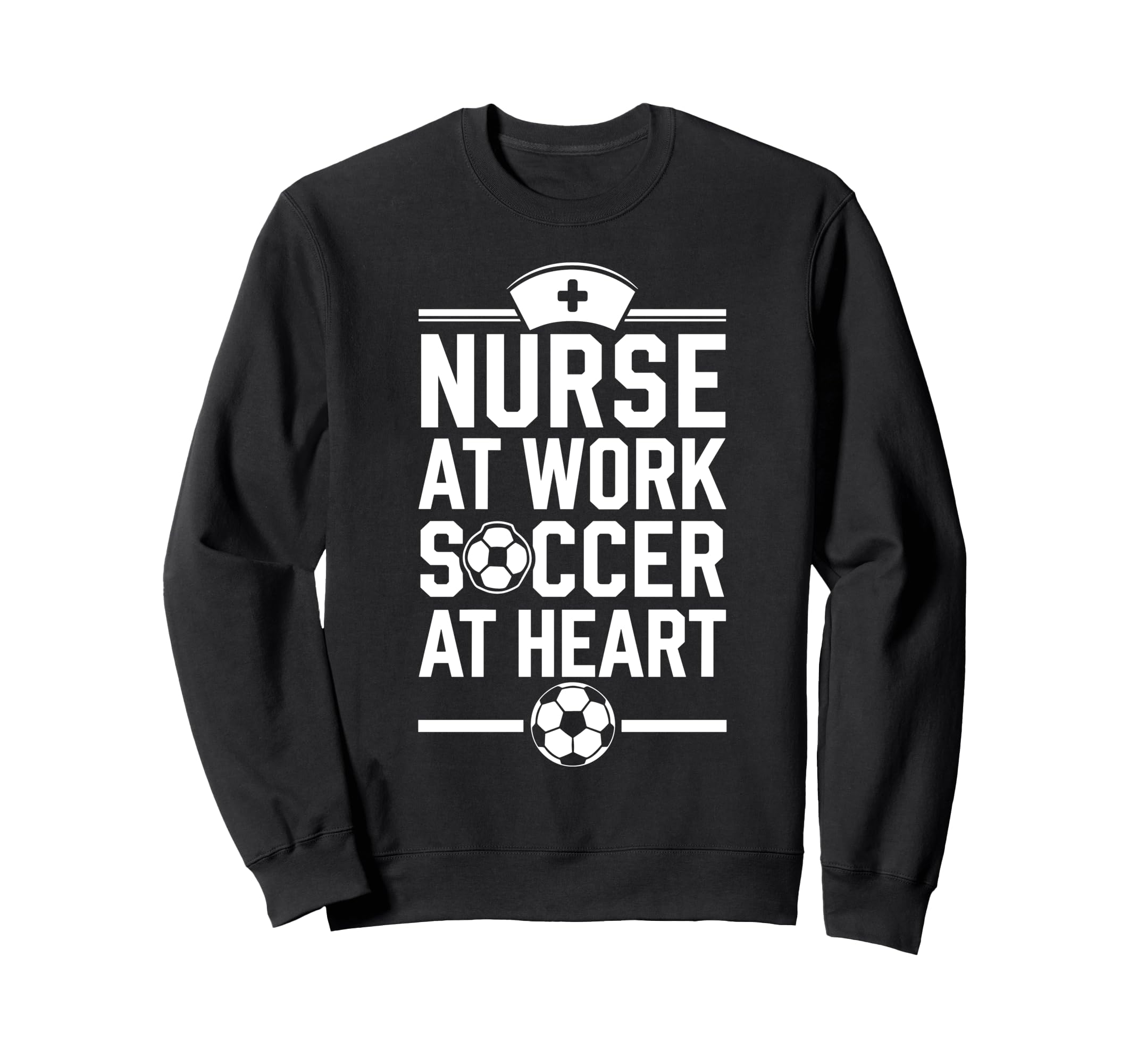 Nurse Work Soccer Heart Funny Sweatshirt - Minimalist Print Men Women - T-Shirt, Sweatshirt, Hoodie
