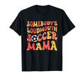 Somebodys Loudmouth Soccer Mama T-Shirt - Minimalist Print Men Women - T-Shirt, Sweatshirt, Hoodie