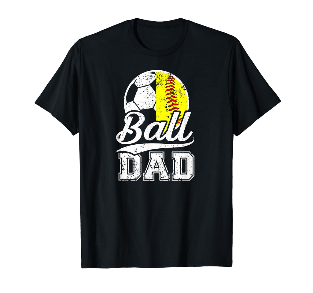 Ball Dad Soccer Softball Dad Ballers T-Shirt - Trendy Graphic Men Women - T-Shirt, Sweatshirt, Hoodie