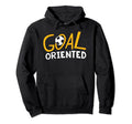 Goal Oriented Gifts Football Shirts Sayings Hoodie - Unique Graphic Unisex - T-Shirt, Sweatshirt, Hoodie