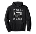 Im Not Old Im Cassette Tape Audio Music Hoodie - Unique Graphic Unisex - T-Shirt, Sweatshirt, Hoodie
