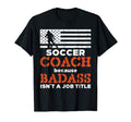 Soccer Coach Badass Job Title Us T-Shirt - Streetwear Style for Adults - T-Shirt, Sweatshirt, Hoodie