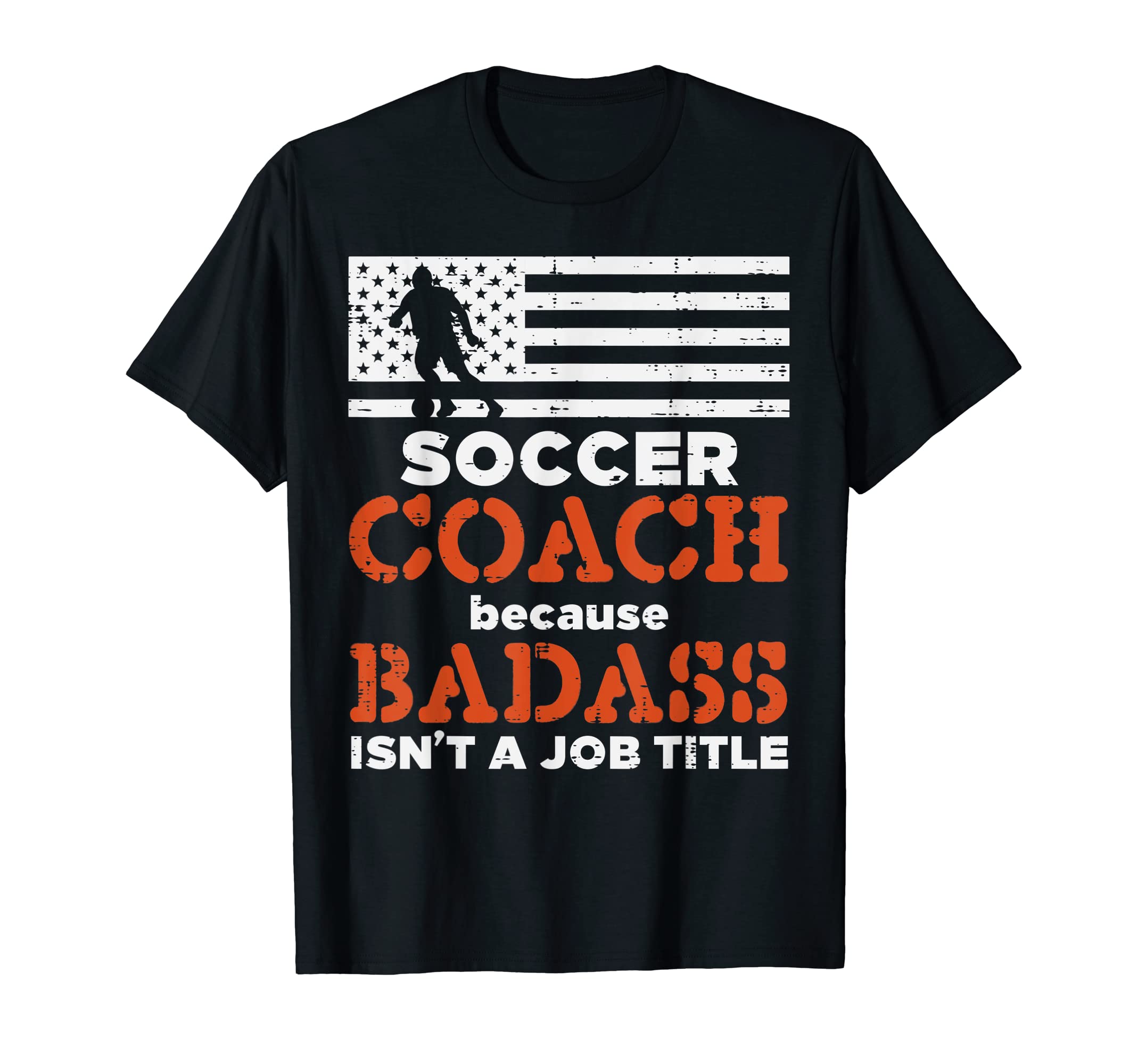 Soccer Coach Badass Job Title Us T-Shirt - Streetwear Style for Adults - T-Shirt, Sweatshirt, Hoodie