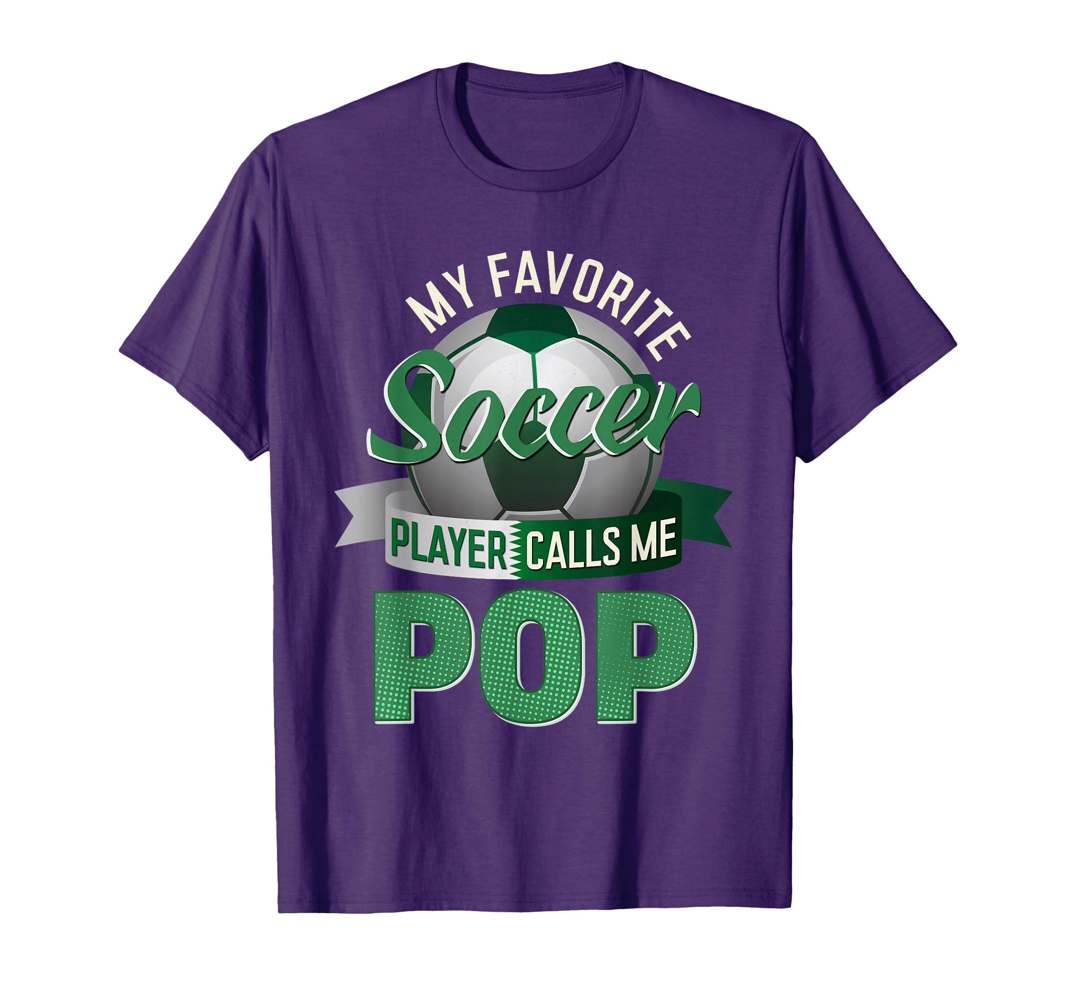 My Favorite Soccer Player Calls Me Pop T-Shirt - Streetwear Style Unisex - T-Shirt, Sweatshirt, Hoodie