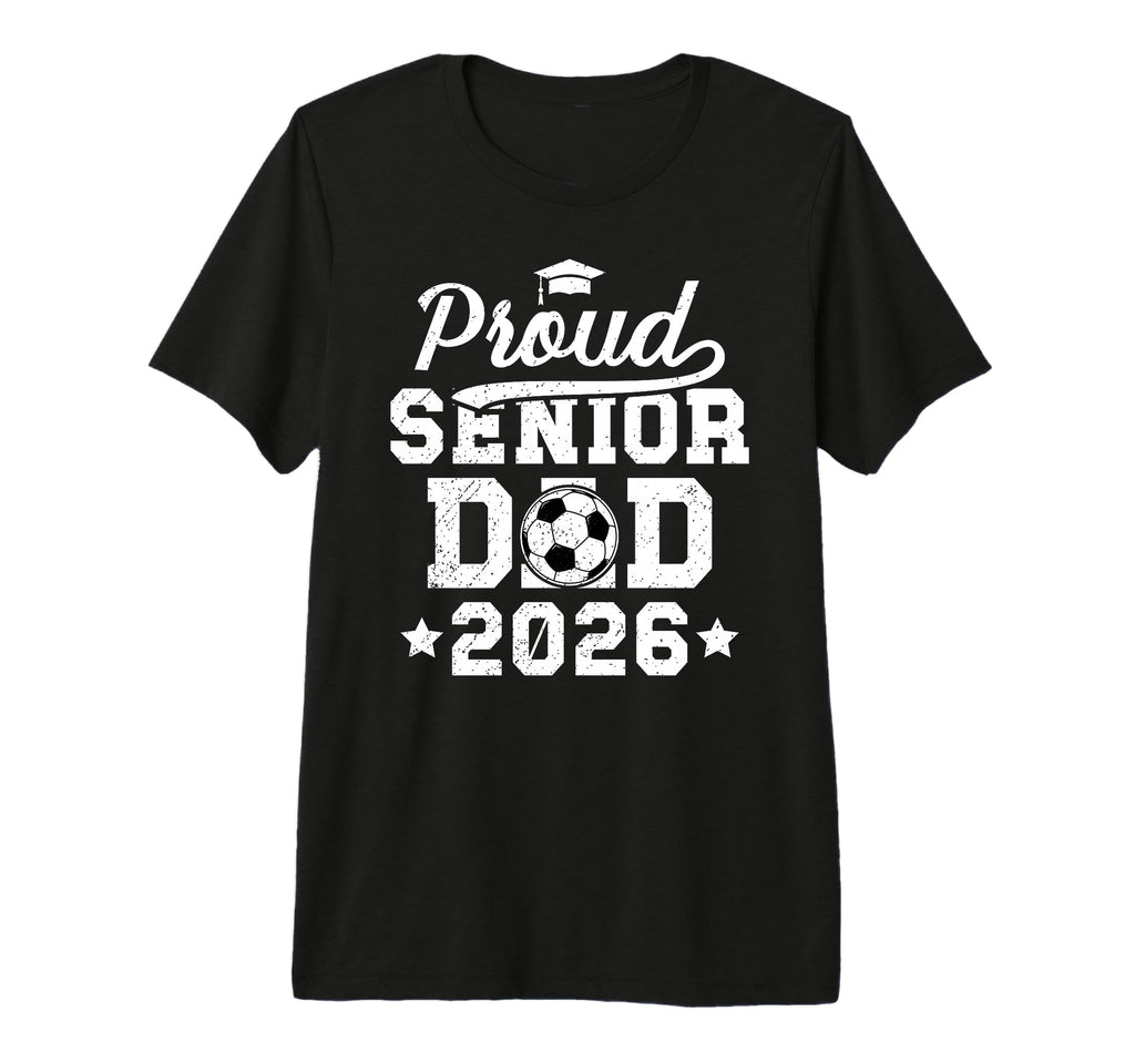 Mens Proud Soccer Senior Dad 2026 T-Shirt - Trendy Graphic for Adults - T-Shirt, Sweatshirt, Hoodie
