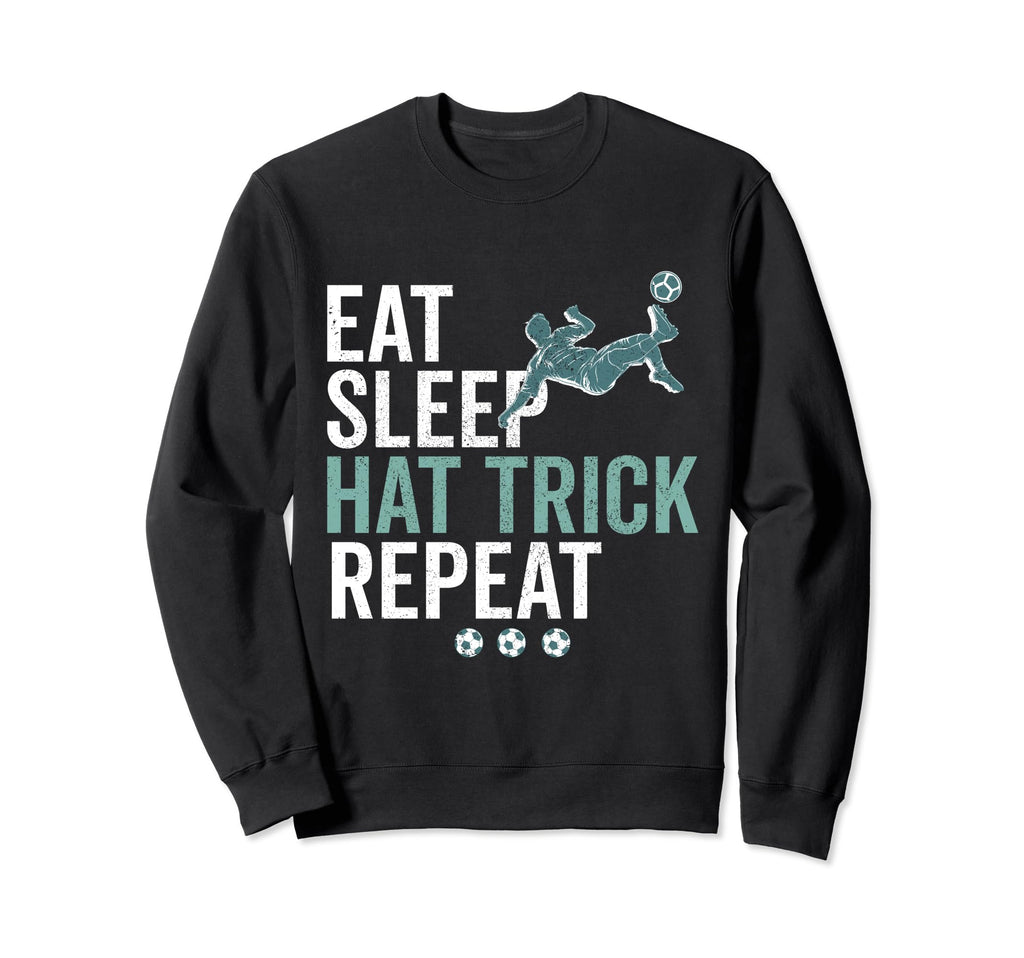 Eat Sleep Hat Trick Repeat Sweatshirt - Fun Novelty Design for Adults - T-Shirt, Sweatshirt, Hoodie