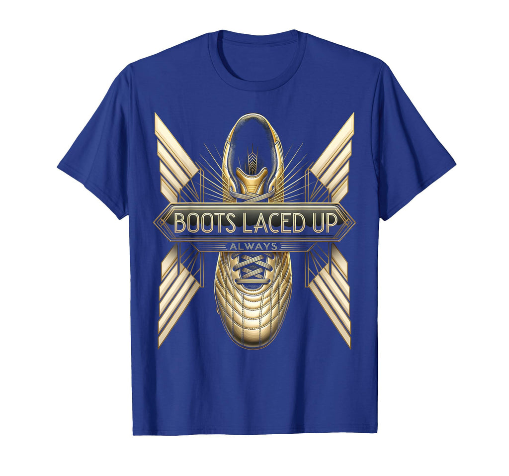 Boots Laced Up Always Soccer T-Shirt - Novelty Apparel Men Women - T-Shirt, Sweatshirt, Hoodie