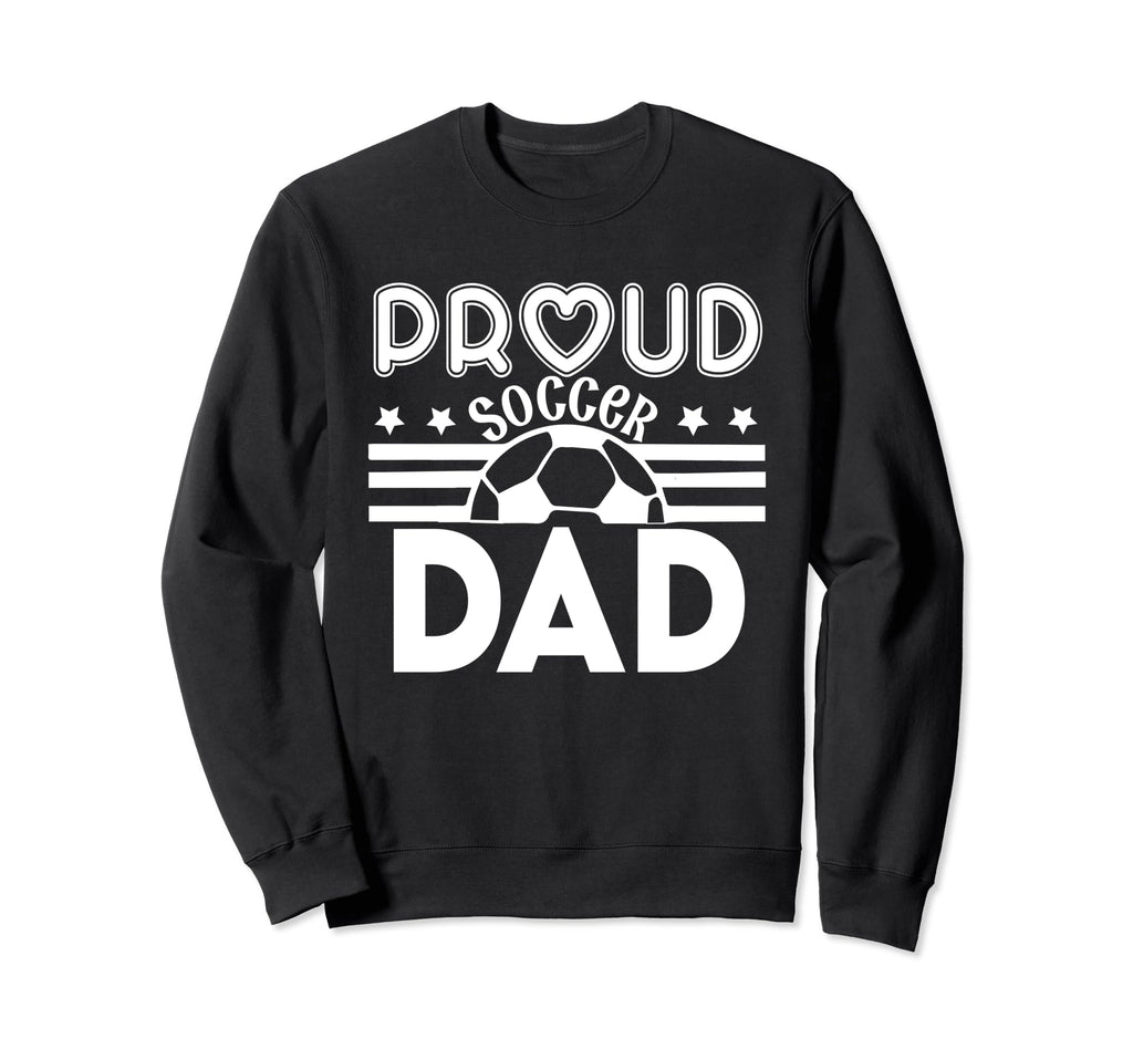 Proud Soccer Dad Father Sport Sweatshirt - Minimalist Print Men Women - T-Shirt, Sweatshirt, Hoodie