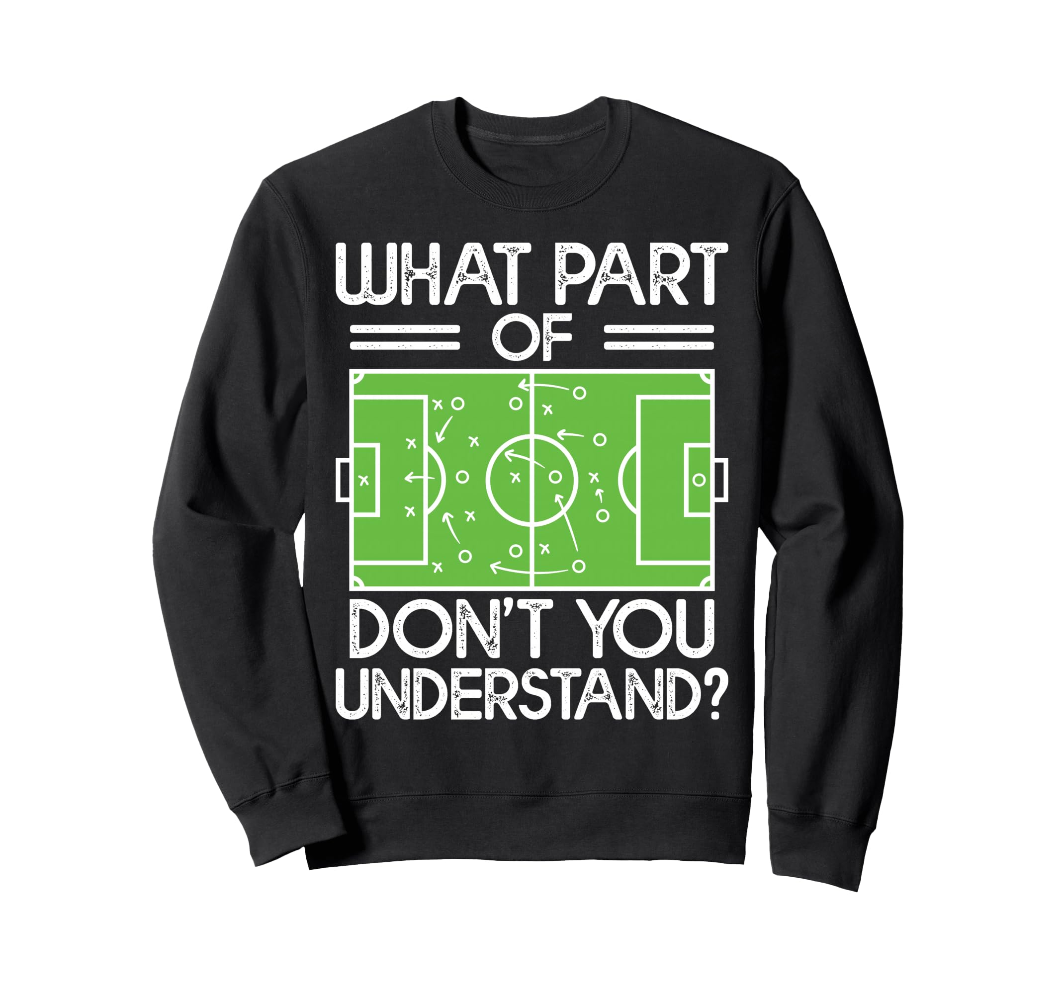 Soccer Coach Funny What Part Soccer Sweatshirt - Streetwear Style Unisex - T-Shirt, Sweatshirt, Hoodie