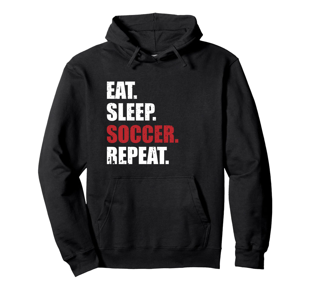 Eat Sleep Soccer Repeat Hoodie - Custom Art Print Men Women - T-Shirt, Sweatshirt, Hoodie