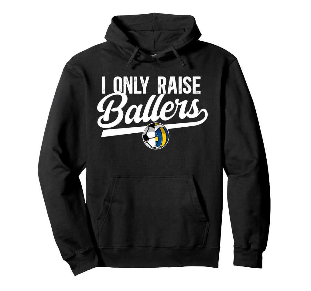 I Only Raise Ballers Volleyball Soccer Hoodie - Aesthetic Graphic Unisex - T-Shirt, Sweatshirt, Hoodie
