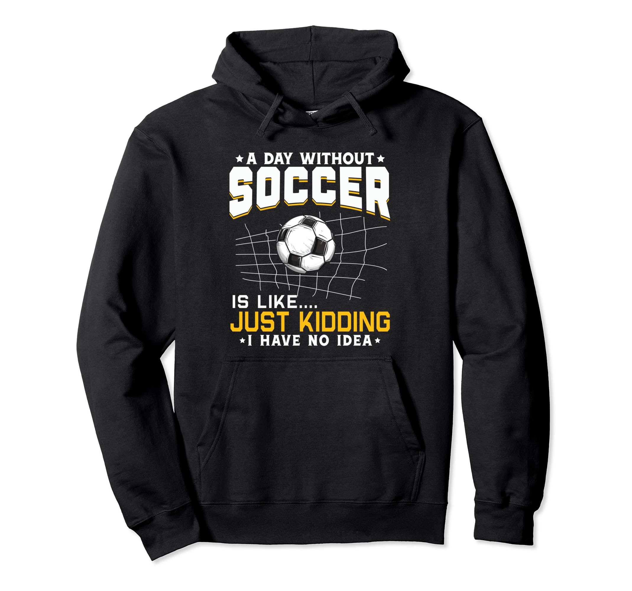 Soccer Lover Funny Hoodie - Casual Everyday Wear Men Women - T-Shirt, Sweatshirt, Hoodie