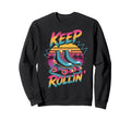 Keep Rollin Roller Skate Sweatshirt - Aesthetic Graphic Men Women - T-Shirt, Sweatshirt, Hoodie