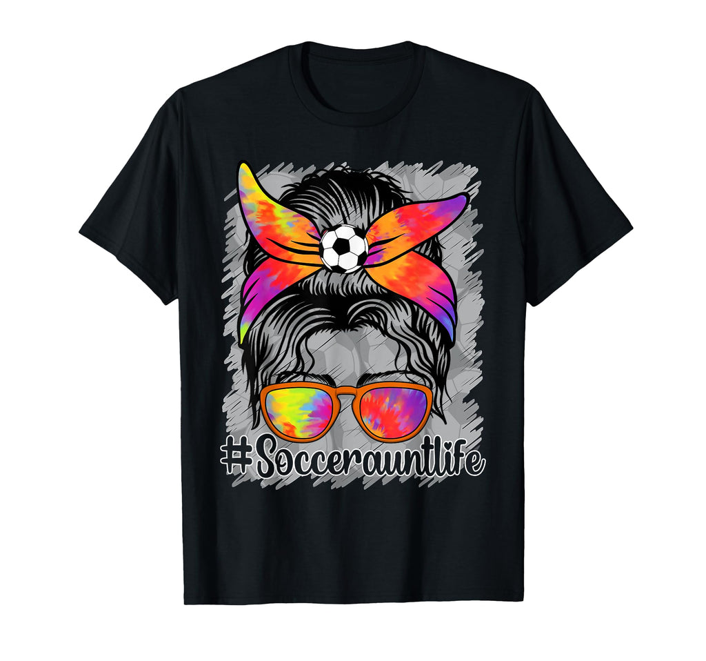 Soccer Aunt Life Messy Bun Proud T-Shirt - Fun Novelty Design Unisex - T-Shirt, Sweatshirt, Hoodie