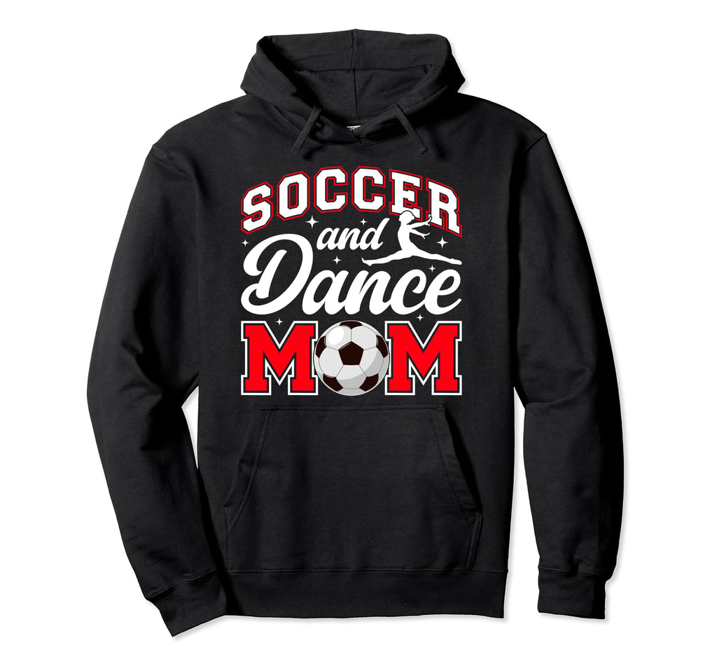 Soccer And Dance Mom Proud Dancer Soccer Hoodie - Trendy Graphic Men Women - T-Shirt, Sweatshirt, Hoodie