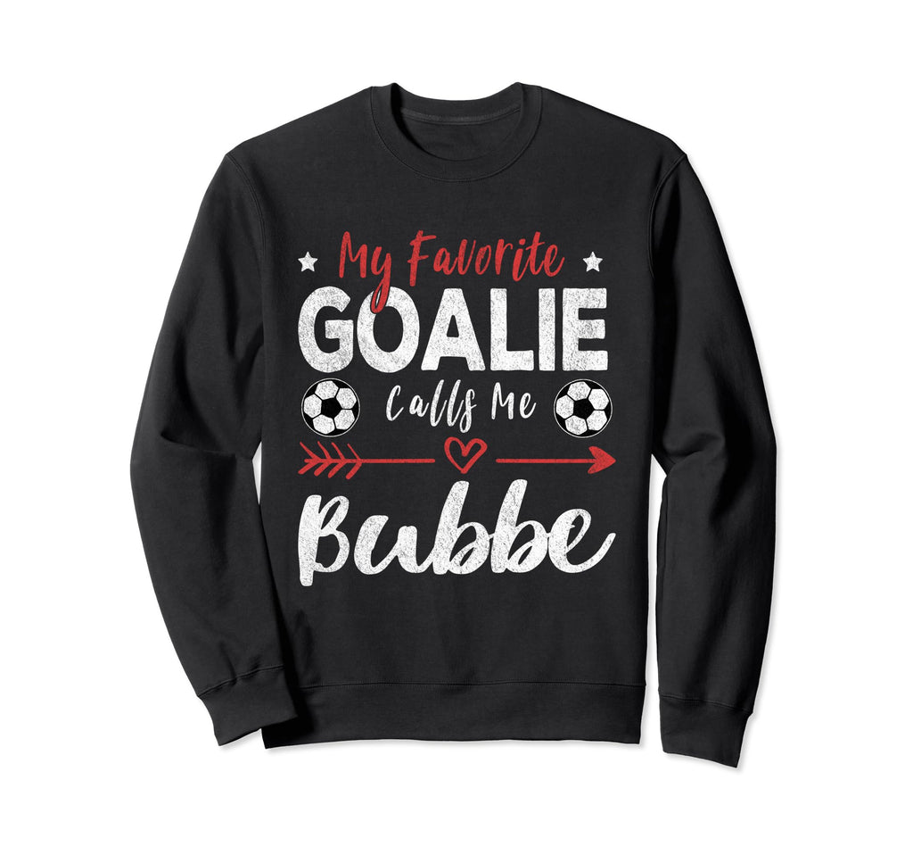 My Favorite Goalie Calls Me Bubbe Sweatshirt - Trendy Graphic for Adults - T-Shirt, Sweatshirt, Hoodie