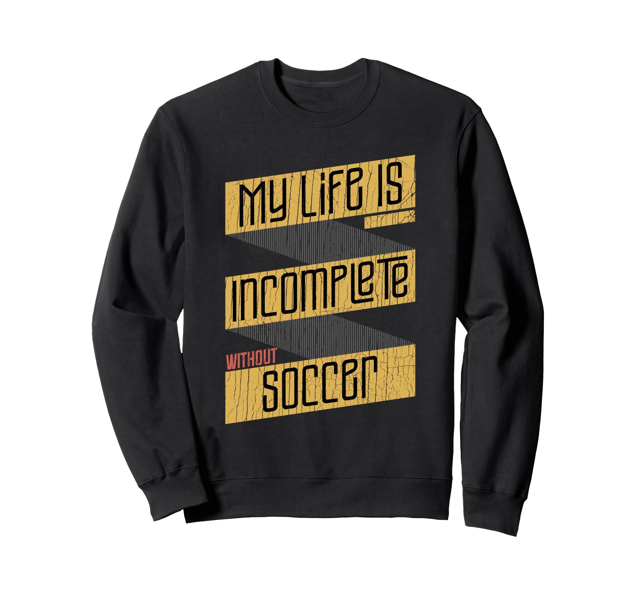 My Life Is Incomplete Without Sweatshirt - Trendy Graphic for Adults - T-Shirt, Sweatshirt, Hoodie