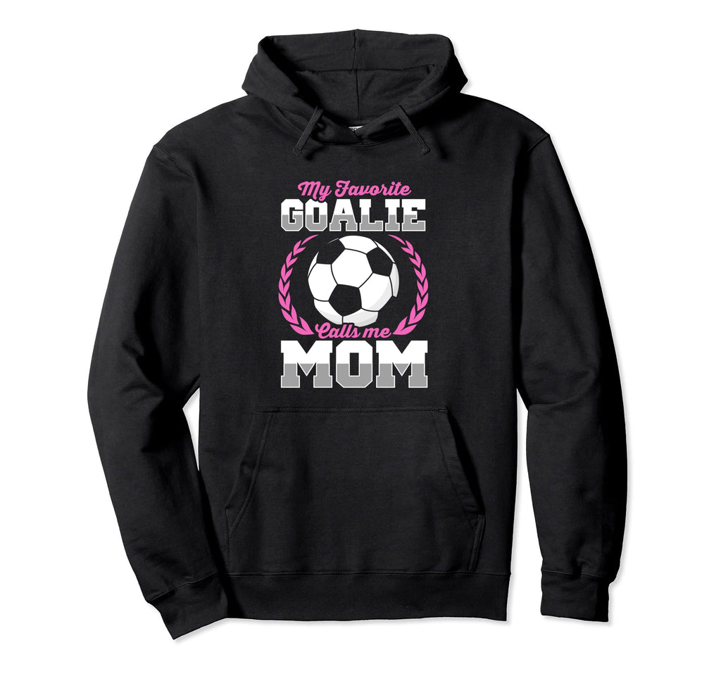 Funny Soccer Lover Soccer Goalkeeper Mom Hoodie - Trendy Graphic Unisex - T-Shirt, Sweatshirt, Hoodie