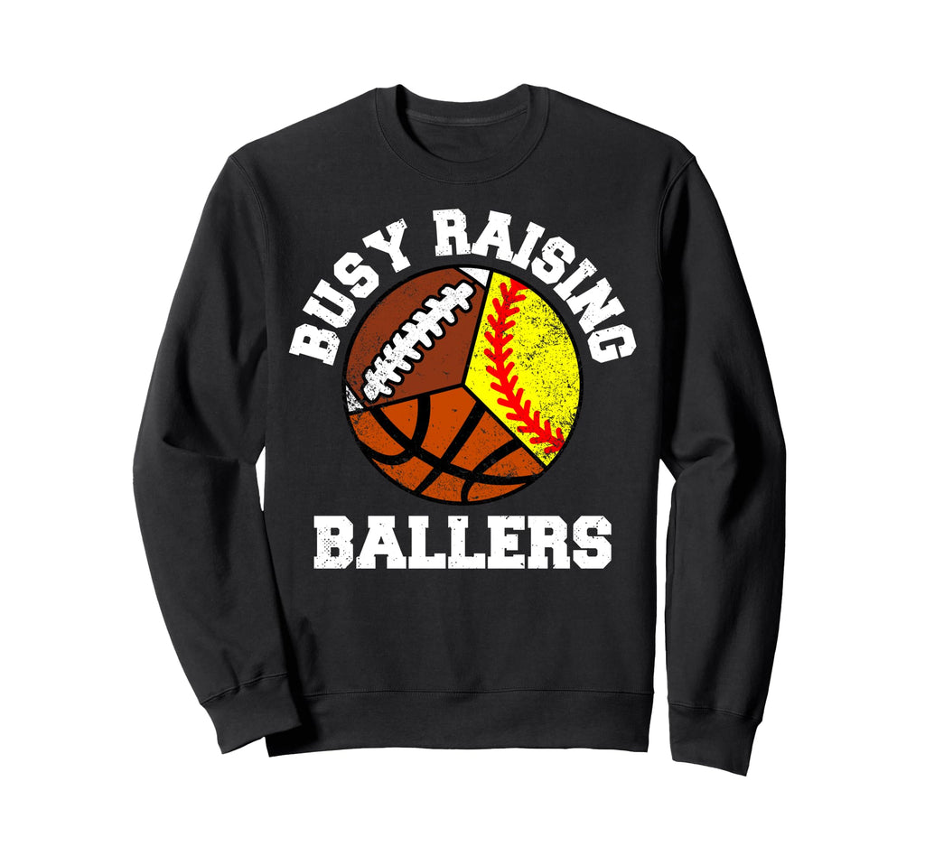 Busy Raising Ballers Funny Softball Sweatshirt - Graphic Print Men Women - T-Shirt, Sweatshirt, Hoodie