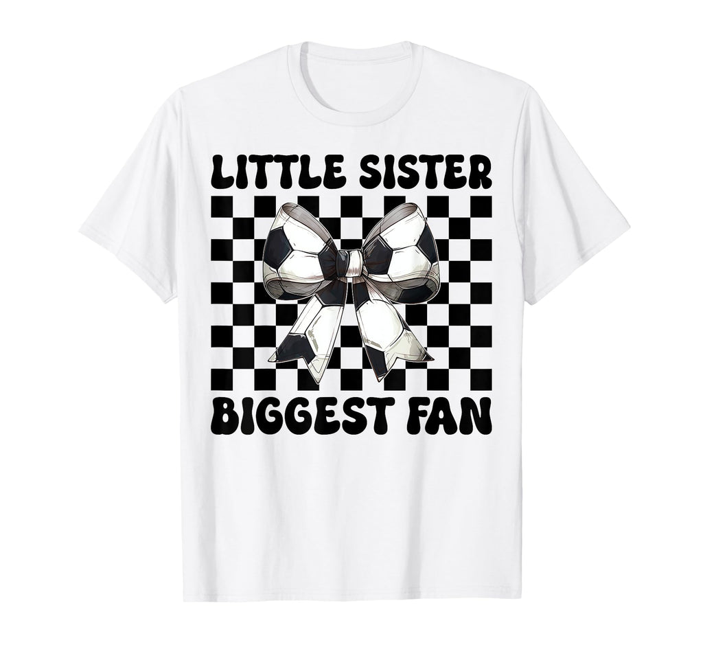 Little Sister Biggest Fan Soccer T-Shirt - Aesthetic Graphic for Adults - T-Shirt, Sweatshirt, Hoodie