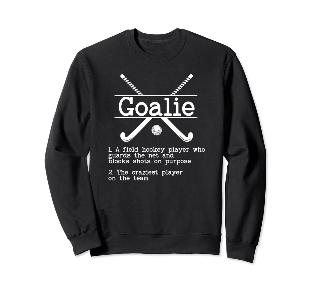 Field Hockey Goalie Field Hockey Keeper Sweatshirt - Unique Graphic Unisex - T-Shirt, Sweatshirt, Hoodie