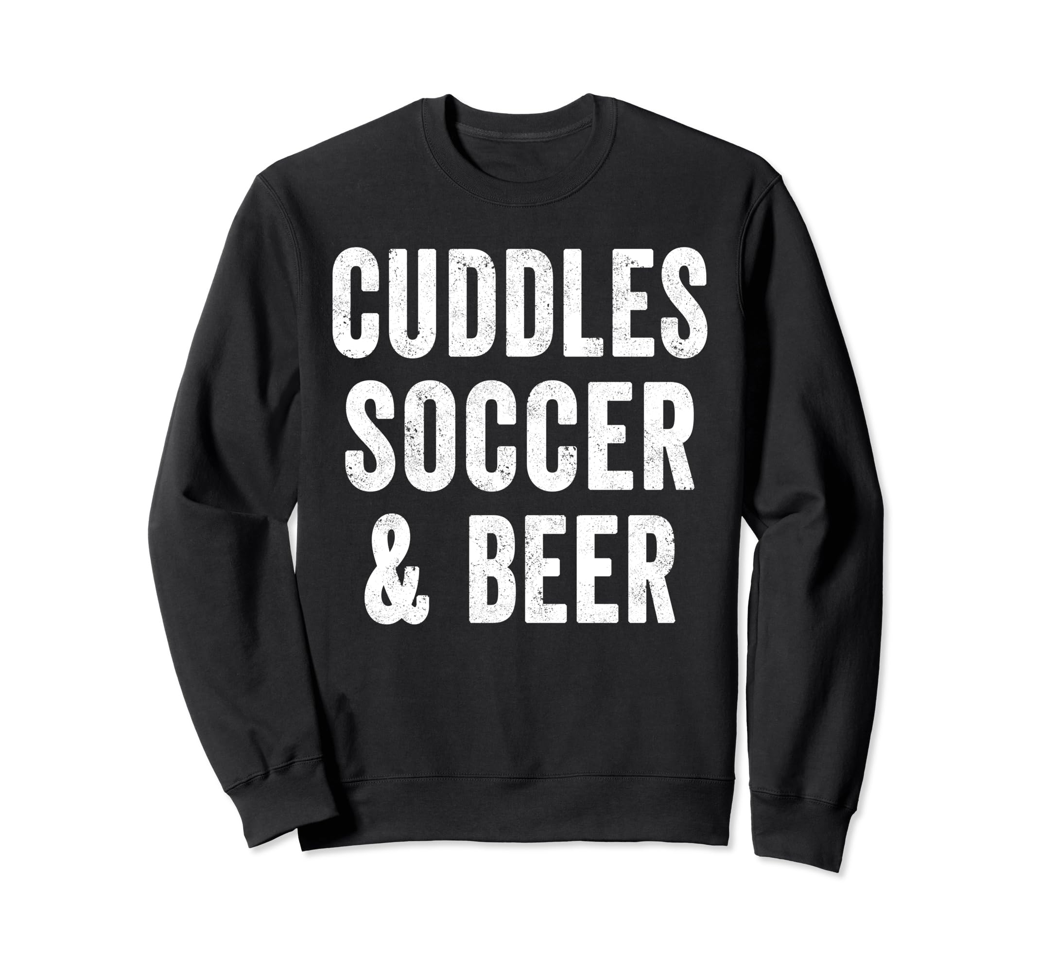 Cuddles Soccer And Beer Lover Sweatshirt - Fun Novelty Design Men Women - T-Shirt, Sweatshirt, Hoodie