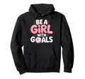 Be Goals Soccer Football Player Game Hoodie - Aesthetic Graphic Men Women - T-Shirt, Sweatshirt, Hoodie