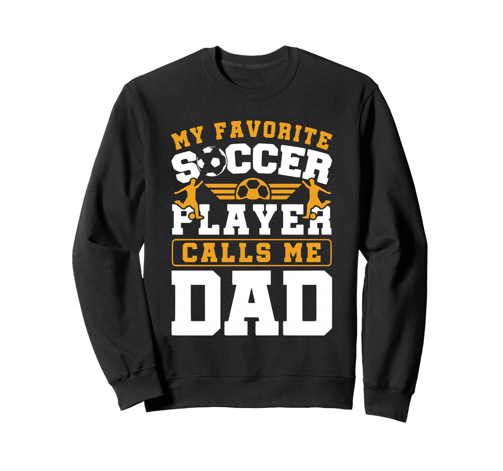 My Favorite Soccer Player Sweatshirt - Casual Everyday Wear Men Women - T-Shirt, Sweatshirt, Hoodie
