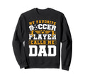 My Favorite Soccer Player Sweatshirt - Casual Everyday Wear Men Women - T-Shirt, Sweatshirt, Hoodie