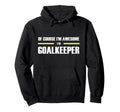 Original Awesome Goalkeeper Hoodie - Aesthetic Graphic Unisex - T-Shirt, Sweatshirt, Hoodie