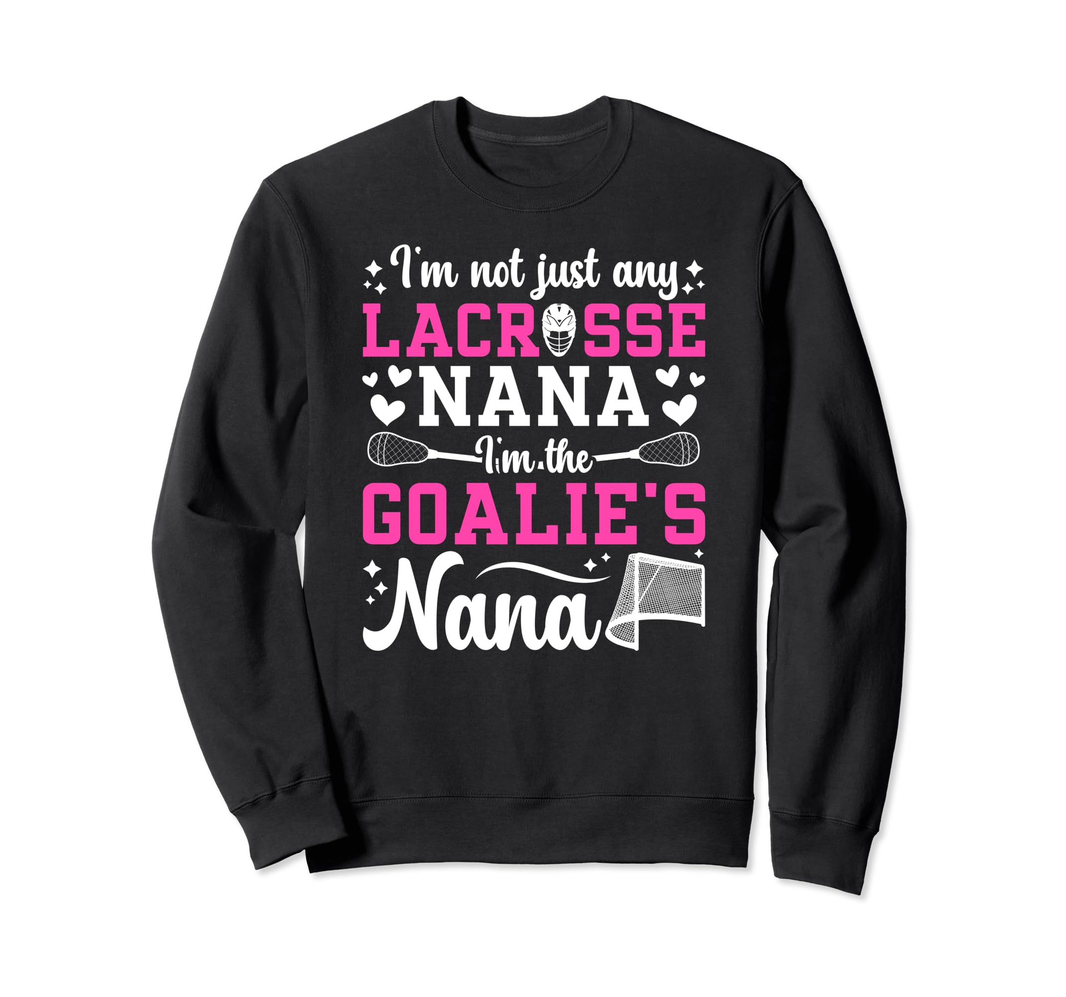 Im Lacrosse Goalie Nana Lacrosse Sweatshirt - Unique Graphic Men Women - T-Shirt, Sweatshirt, Hoodie
