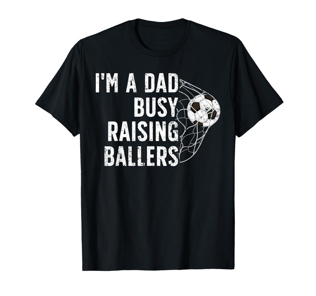 Busy Raising Ballers Soccer Dad Soccer T-Shirt - Trendy Graphic for Adults - T-Shirt, Sweatshirt, Hoodie