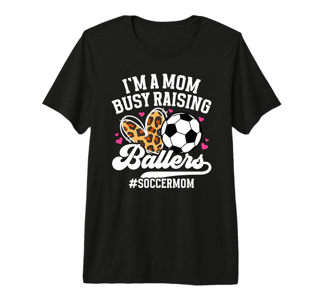 Busy Raising Ballers Soccer Mom Soccer T-Shirt - Graphic Print Men Women - T-Shirt, Sweatshirt, Hoodie