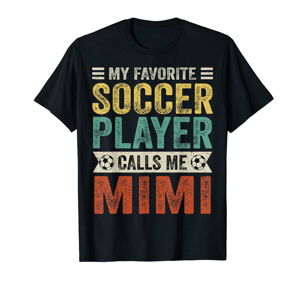 My Favorite Soccer Player Calls Me Mimi T-Shirt - Graphic Print Unisex - T-Shirt, Sweatshirt, Hoodie