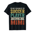 My Favorite Soccer Player Calls Me Mimi T-Shirt - Graphic Print Unisex - T-Shirt, Sweatshirt, Hoodie