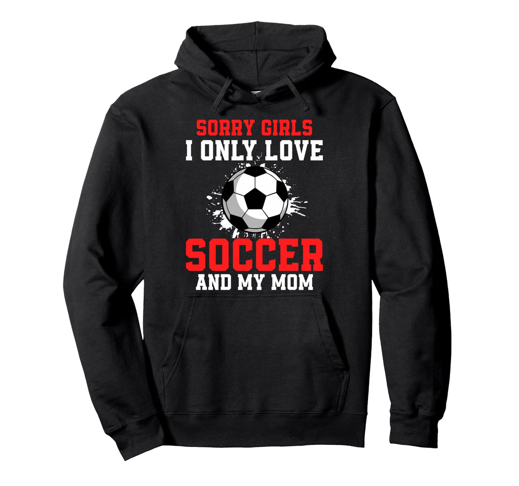 Valentines Day Soccer I Only Love Hoodie - Fun Novelty Design for Adults - T-Shirt, Sweatshirt, Hoodie