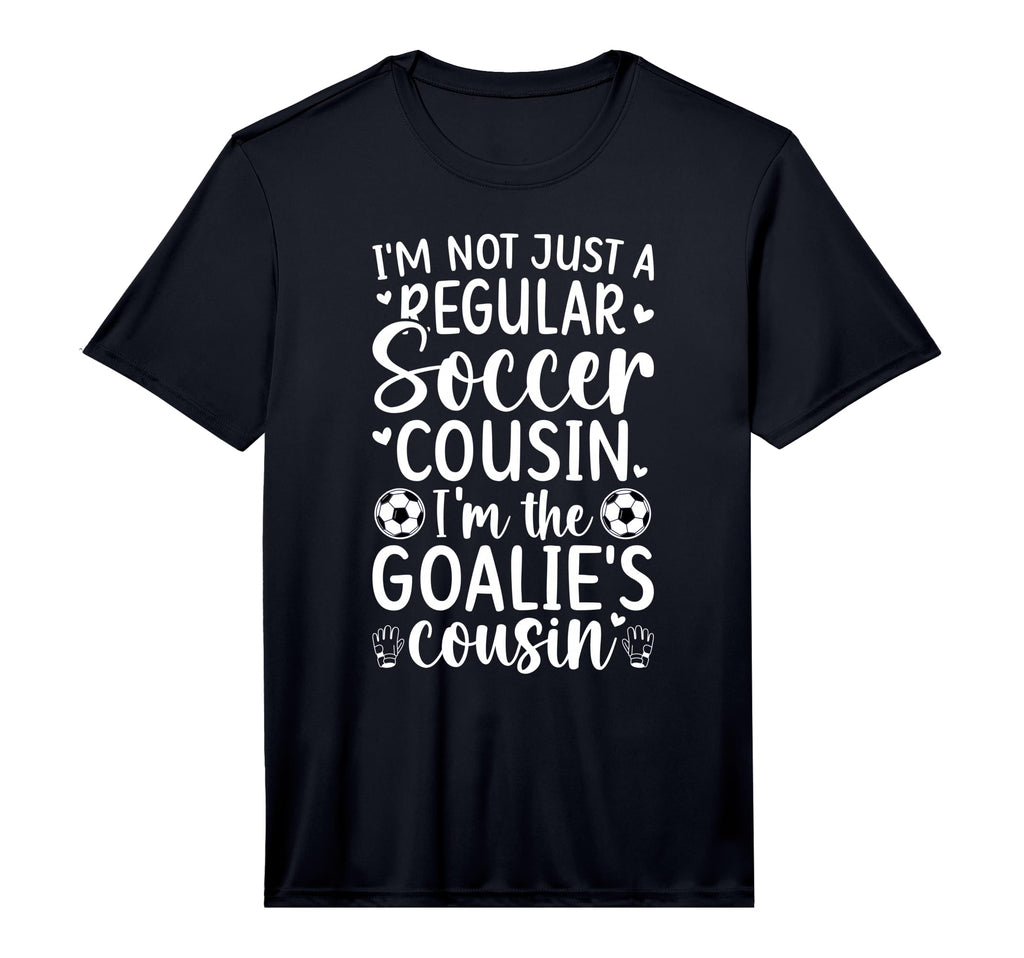 Im Soccer Goalie Cousin Soccer Goalkeeper T-Shirt - Novelty Apparel Unisex - T-Shirt, Sweatshirt, Hoodie