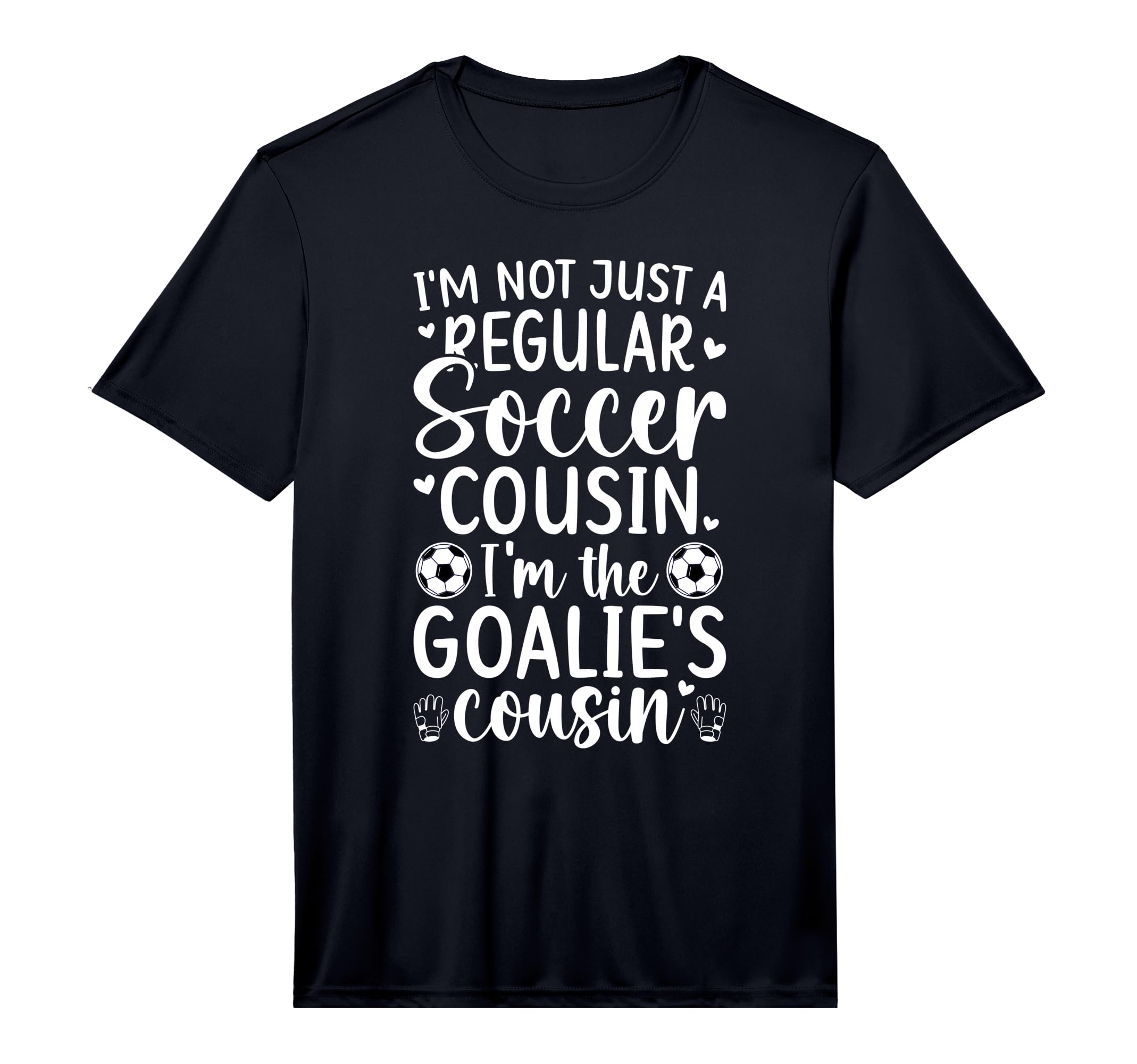 Im Soccer Goalie Cousin Soccer Goalkeeper T-Shirt - Novelty Apparel Unisex - T-Shirt, Sweatshirt, Hoodie