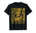 I Know I Play Like Try To Keep Up Soccer T-Shirt - Unique Graphic Unisex - T-Shirt, Sweatshirt, Hoodie