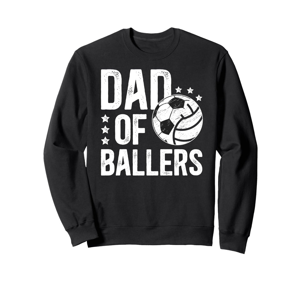 Dad Ballers Soccer Volleyball Sweatshirt - Fun Novelty Design for Adults - T-Shirt, Sweatshirt, Hoodie