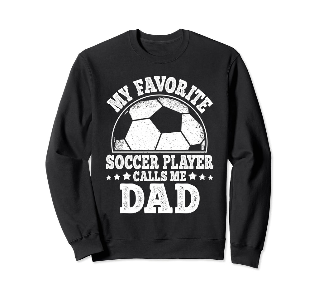 My Favorite Soccer Player Calls Me Sweatshirt - Unique Graphic Men Women - T-Shirt, Sweatshirt, Hoodie