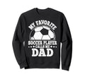 My Favorite Soccer Player Calls Me Sweatshirt - Unique Graphic Men Women - T-Shirt, Sweatshirt, Hoodie