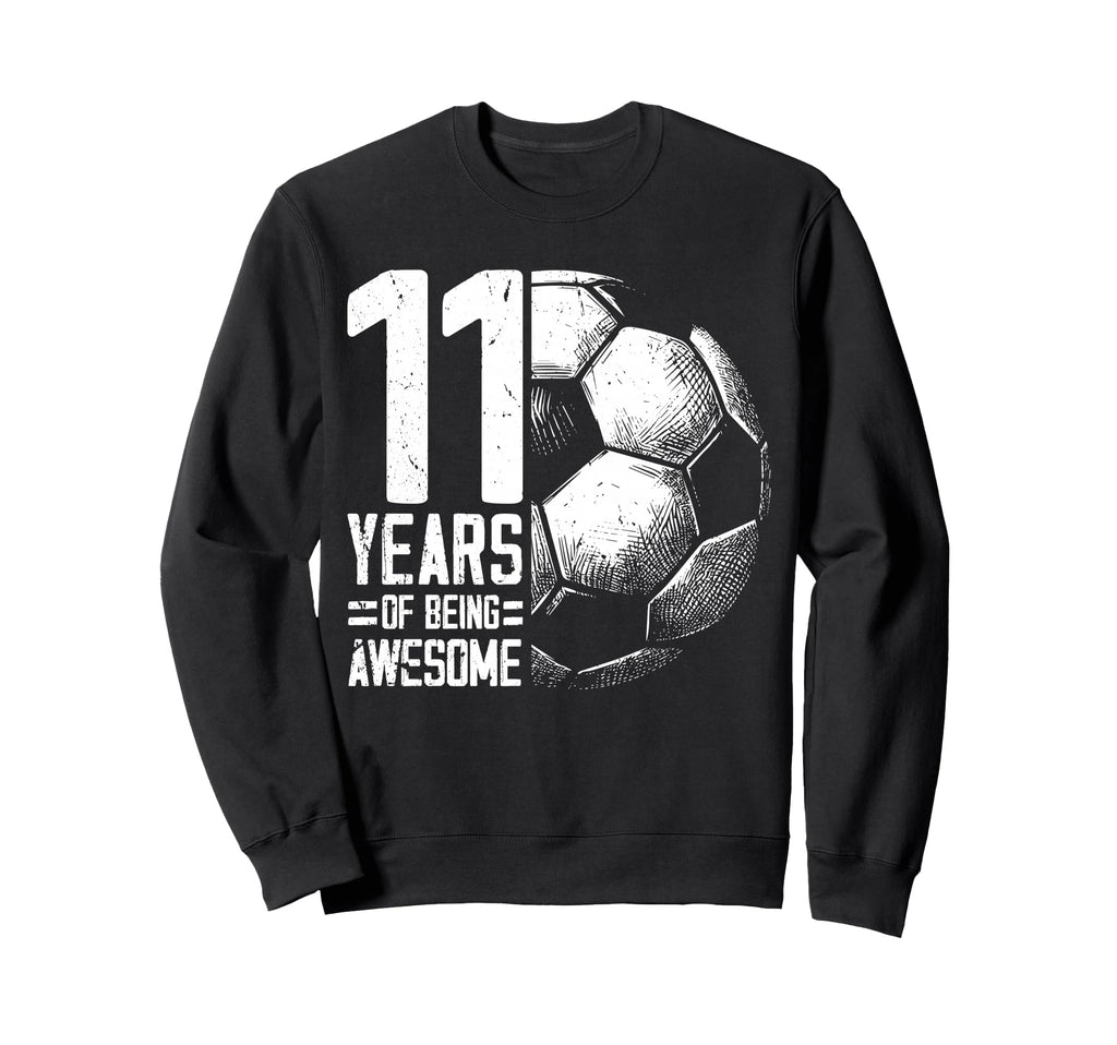 11Th Birthday Soccer Player Football 11 Sweatshirt - Trendy Graphic Unisex - T-Shirt, Sweatshirt, Hoodie