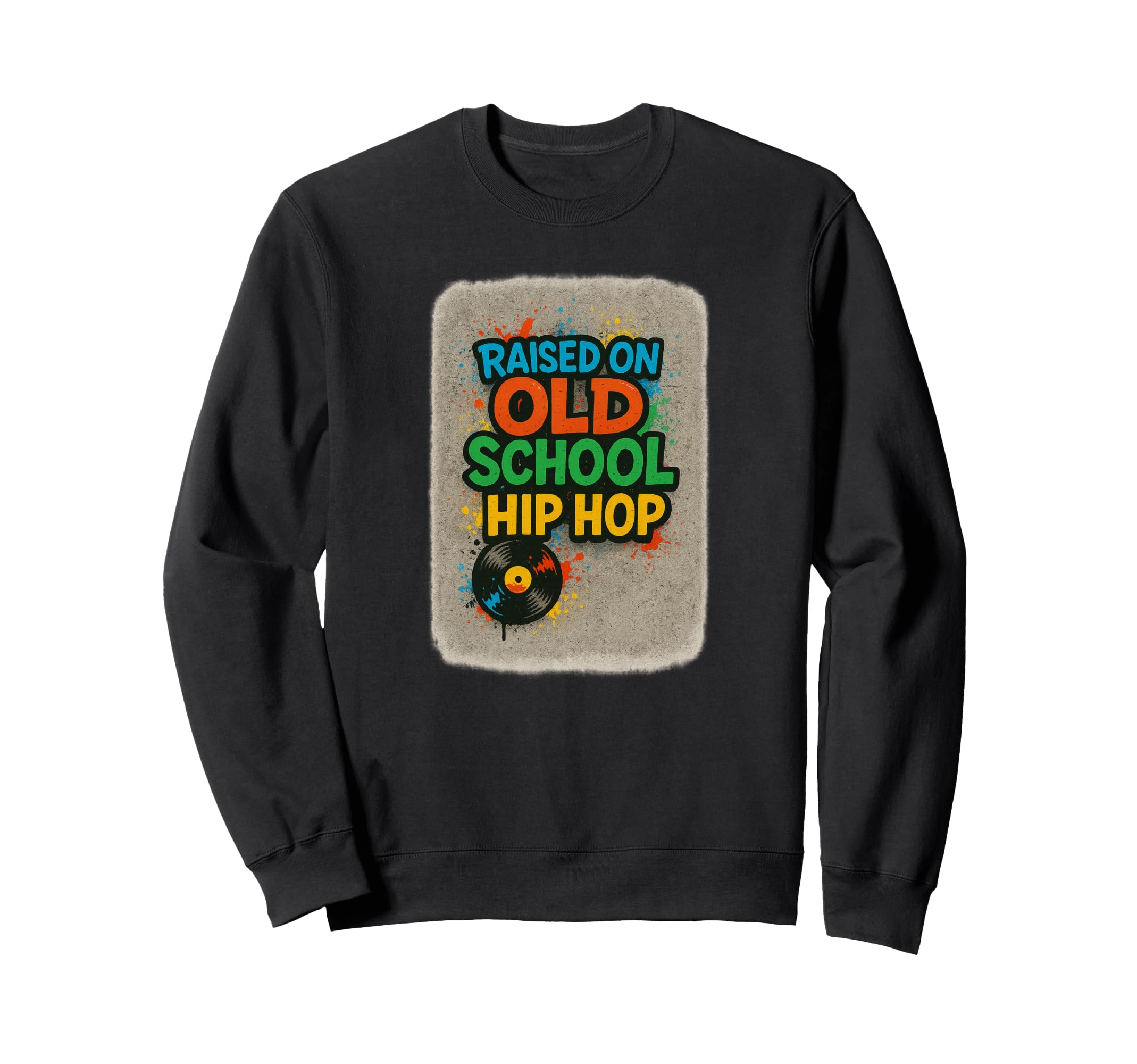 Raised Old School Hip Hop Rap Sweatshirt - Novelty Apparel for Adults - T-Shirt, Sweatshirt, Hoodie