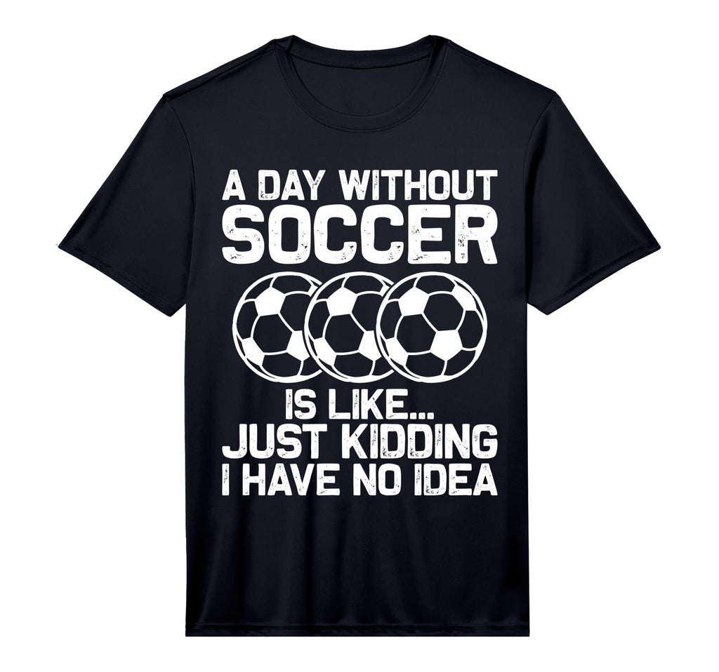 Funny Soccer Sport Player Soccer Lover T-Shirt - Novelty Apparel Unisex - T-Shirt, Sweatshirt, Hoodie