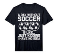 Funny Soccer Sport Player Soccer Lover T-Shirt - Novelty Apparel Unisex - T-Shirt, Sweatshirt, Hoodie